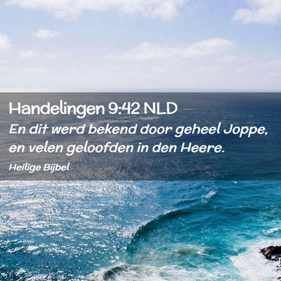 Picture 02 - Handelingen 9:42 NLD - En dit werd bekend door geheel Joppe, en velen - Bible Verse Picture