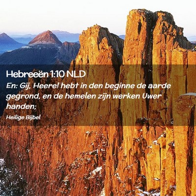 Picture 02 - Hebreeën 1:10 NLD - En: Gij, Heere! hebt in den beginne de aarde - Bible Verse Picture