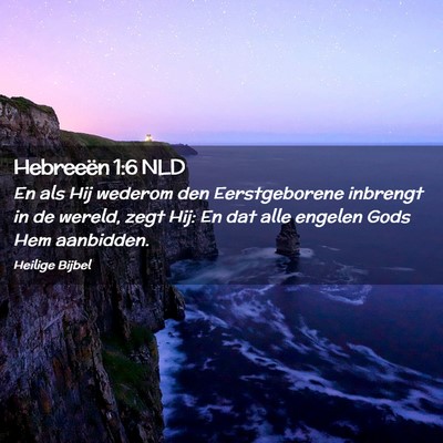 Picture 02 - Hebreeën 1:6 NLD - En als Hij wederom den Eerstgeborene inbrengt in - Bible Verse Picture