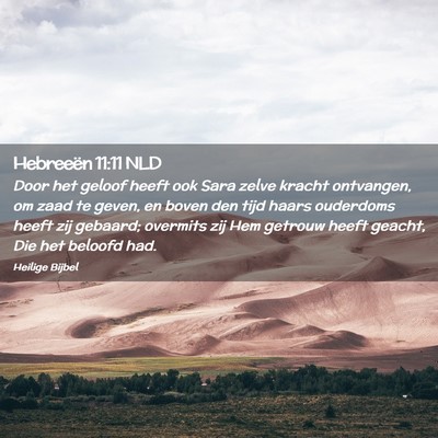Picture 02 - Hebreeën 11:11 NLD - Door het geloof heeft ook Sara zelve kracht - Bible Verse Picture