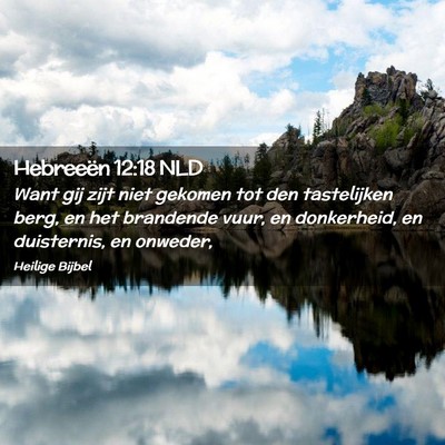Picture 02 - Hebreeën 12:18 NLD - Want gij zijt niet gekomen tot den tastelijken - Bible Verse Picture