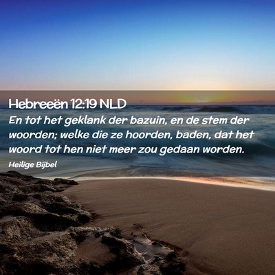 Picture 02 - Hebreeën 12:19 NLD - En tot het geklank der bazuin, en de stem der - Bible Verse Picture