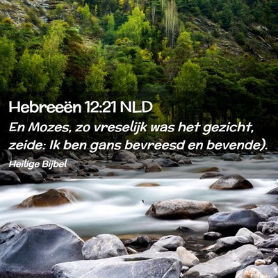 Picture 02 - Hebreeën 12:21 NLD - En Mozes, zo vreselijk was het gezicht, zeide: Ik - Bible Verse Picture