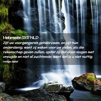 Picture 02 - Hebreeën 13:17 NLD - Zijt uw voorgangeren gehoorzaam, en zijt hun - Bible Verse Picture