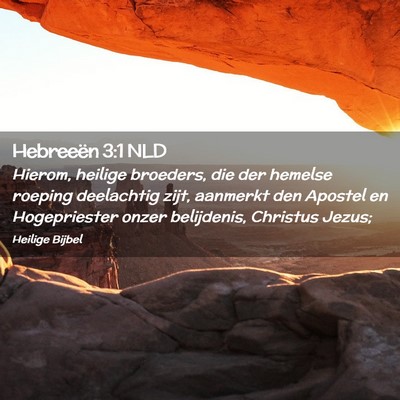 Picture 02 - Hebreeën 3:1 NLD - Hierom, heilige broeders, die der hemelse roeping - Bible Verse Picture