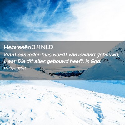 Picture 02 - Hebreeën 3:4 NLD - Want een ieder huis wordt van iemand gebouwd; - Bible Verse Picture