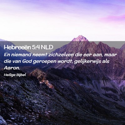 Picture 02 - Hebreeën 5:4 NLD - En niemand neemt zichzelven die eer aan, maar die - Bible Verse Picture
