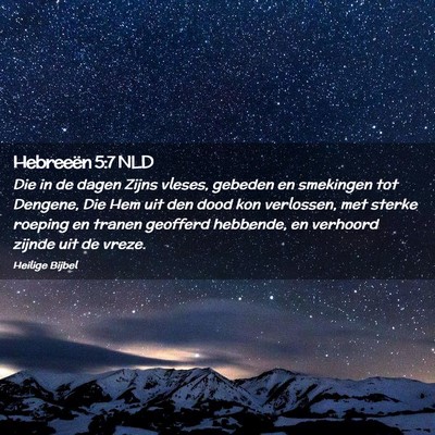 Picture 02 - Hebreeën 5:7 NLD - Die in de dagen Zijns vleses, gebeden en - Bible Verse Picture