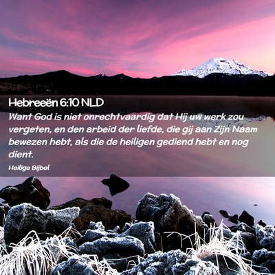 Picture 02 - Hebreeën 6:10 NLD - Want God is niet onrechtvaardig dat Hij uw werk - Bible Verse Picture