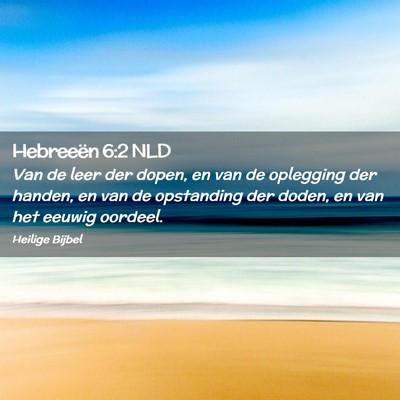 Picture 02 - Hebreeën 6:2 NLD - Van de leer der dopen, en van de oplegging der - Bible Verse Picture