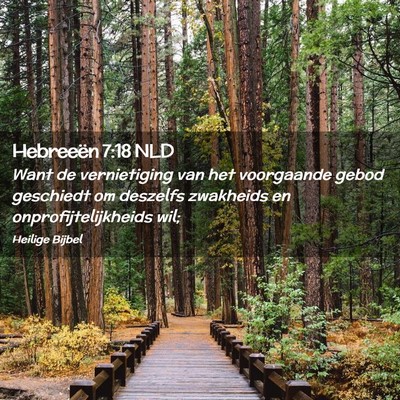 Picture 02 - Hebreeën 7:18 NLD - Want de vernietiging van het voorgaande gebod - Bible Verse Picture