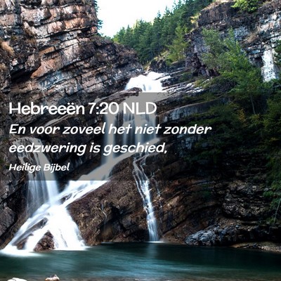 Picture 02 - Hebreeën 7:20 NLD - En voor zoveel het niet zonder eedzwering is - Bible Verse Picture
