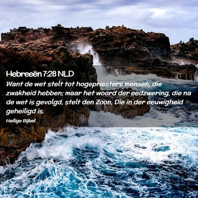 Picture 02 - Hebreeën 7:28 NLD - Want de wet stelt tot hogepriesters mensen, die - Bible Verse Picture