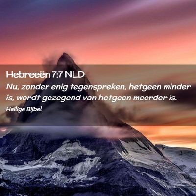 Picture 02 - Hebreeën 7:7 NLD - Nu, zonder enig tegenspreken, hetgeen minder is, - Bible Verse Picture