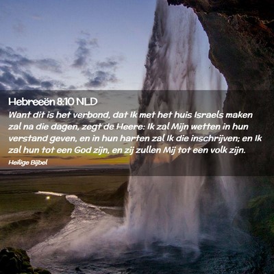 Picture 02 - Hebreeën 8:10 NLD - Want dit is het verbond, dat Ik met het huis - Bible Verse Picture