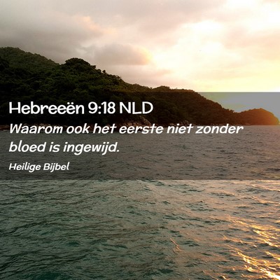 Picture 02 - Hebreeën 9:18 NLD - Waarom ook het eerste niet zonder bloed is - Bible Verse Picture
