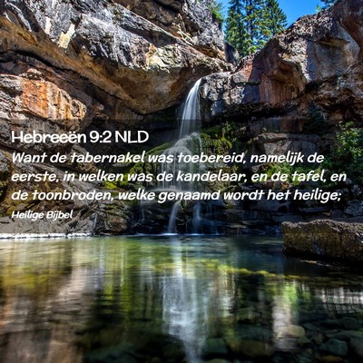 Picture 02 - Hebreeën 9:2 NLD - Want de tabernakel was toebereid, namelijk de - Bible Verse Picture