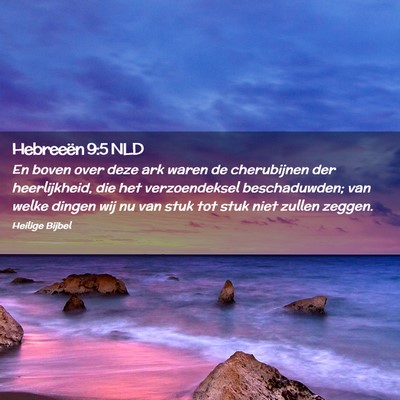 Picture 02 - Hebreeën 9:5 NLD - En boven over deze ark waren de cherubijnen der - Bible Verse Picture
