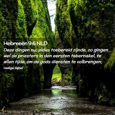 Picture 02 - Hebreeën 9:6 NLD - Deze dingen nu, aldus toebereid zijnde, zo gingen - Bible Verse Picture