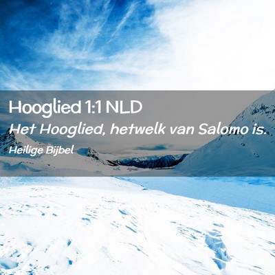 Picture 02 - Hooglied 1:1 NLD - Het Hooglied, hetwelk van Salomo - Bible Verse Picture