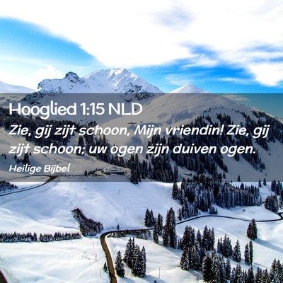 Picture 02 - Hooglied 1:15 NLD - Zie, gij zijt schoon, Mijn vriendin! Zie, gij - Bible Verse Picture