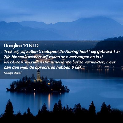 Picture 02 - Hooglied 1:4 NLD - Trek mij, wij zullen U nalopen! De Koning heeft - Bible Verse Picture