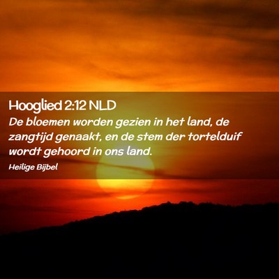 Picture 02 - Hooglied 2:12 NLD - De bloemen worden gezien in het land, de zangtijd - Bible Verse Picture