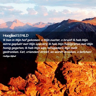 Picture 02 - Hooglied 5:1 NLD - Ik ben in Mijn hof gekomen, o Mijn zuster, o - Bible Verse Picture