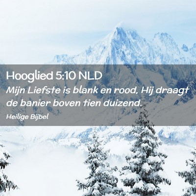 Picture 02 - Hooglied 5:10 NLD - Mijn Liefste is blank en rood, Hij draagt de - Bible Verse Picture