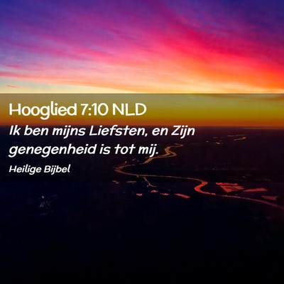 Picture 02 - Hooglied 7:10 NLD - Ik ben mijns Liefsten, en Zijn genegenheid is tot - Bible Verse Picture