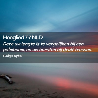 Picture 02 - Hooglied 7:7 NLD - Deze uw lengte is te vergelijken bij een - Bible Verse Picture