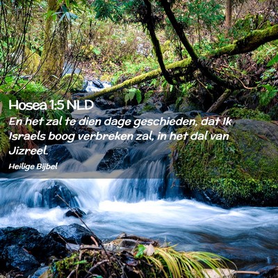 Picture 02 - Hosea 1:5 NLD - En het zal te dien dage geschieden, dat Ik - Bible Verse Picture