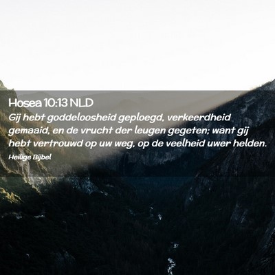 Picture 02 - Hosea 10:13 NLD - Gij hebt goddeloosheid geploegd, verkeerdheid - Bible Verse Picture
