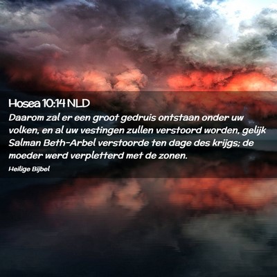 Picture 02 - Hosea 10:14 NLD - Daarom zal er een groot gedruis ontstaan onder uw - Bible Verse Picture