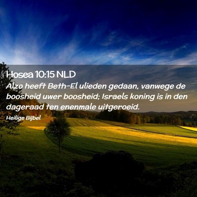 Picture 02 - Hosea 10:15 NLD - Alzo heeft Beth-El ulieden gedaan, vanwege de - Bible Verse Picture
