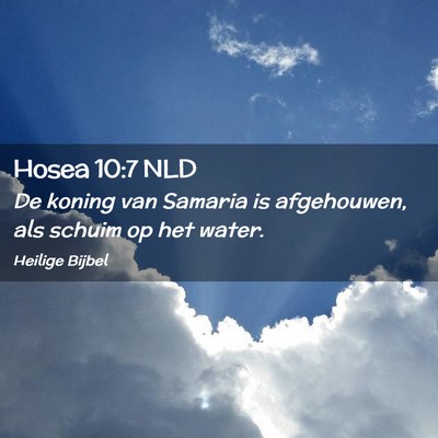 Picture 02 - Hosea 10:7 NLD - De koning van Samaria is afgehouwen, als schuim - Bible Verse Picture