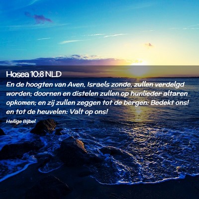 Picture 02 - Hosea 10:8 NLD - En de hoogten van Aven, Israels zonde, zullen - Bible Verse Picture