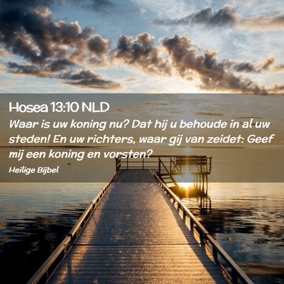 Picture 02 - Hosea 13:10 NLD - Waar is uw koning nu? Dat hij u behoude in al uw - Bible Verse Picture
