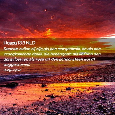 Picture 02 - Hosea 13:3 NLD - Daarom zullen zij zijn als een morgenwolk, en als - Bible Verse Picture