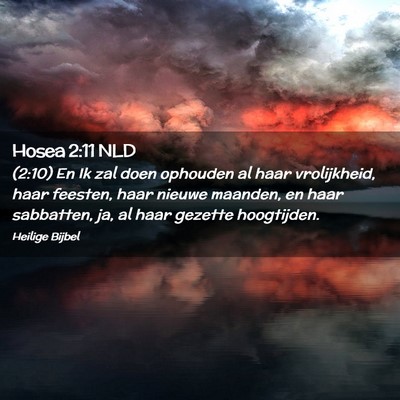 Picture 02 - Hosea 2:11 NLD - (2:10) En Ik zal doen ophouden al haar - Bible Verse Picture