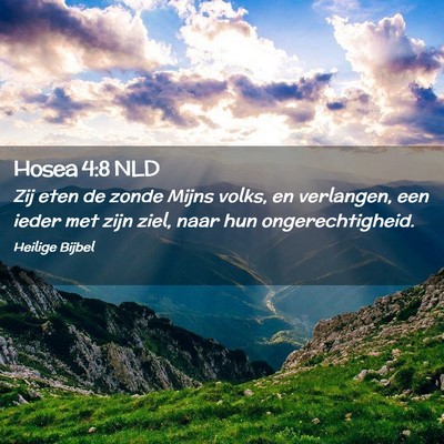 Picture 02 - Hosea 4:8 NLD - Zij eten de zonde Mijns volks, en verlangen, een - Bible Verse Picture