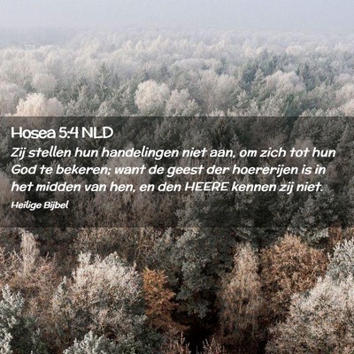 Picture 02 - Hosea 5:4 NLD - Zij stellen hun handelingen niet aan, om zich tot - Bible Verse Picture