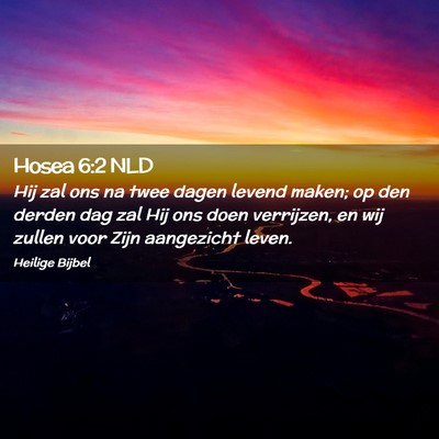 Picture 02 - Hosea 6:2 NLD - Hij zal ons na twee dagen levend maken; op den - Bible Verse Picture