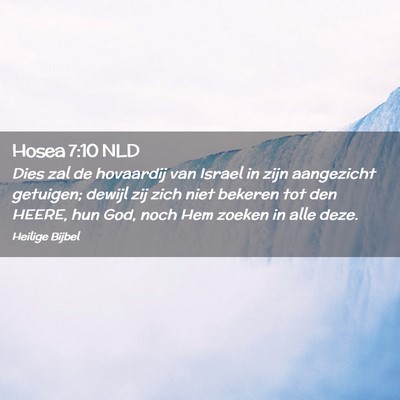 Picture 02 - Hosea 7:10 NLD - Dies zal de hovaardij van Israel in zijn - Bible Verse Picture