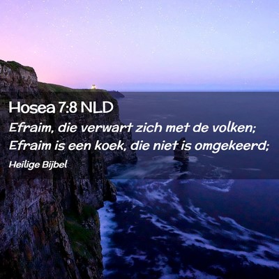 Picture 02 - Hosea 7:8 NLD - Efraim, die verwart zich met de volken; Efraim is - Bible Verse Picture