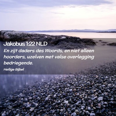 Picture 02 - Jakobus 1:22 NLD - En zijt daders des Woords, en niet alleen - Bible Verse Picture