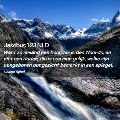 Picture 02 - Jakobus 1:23 NLD - Want zo iemand een hoorder is des Woords, en niet - Bible Verse Picture