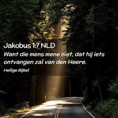 Picture 02 - Jakobus 1:7 NLD - Want die mens mene niet, dat hij iets ontvangen - Bible Verse Picture