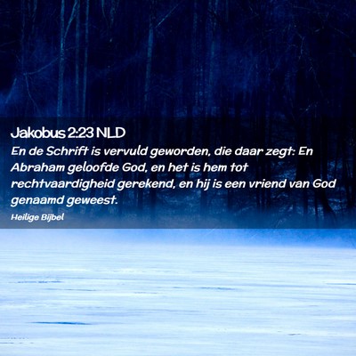 Picture 02 - Jakobus 2:23 NLD - En de Schrift is vervuld geworden, die daar zegt: - Bible Verse Picture