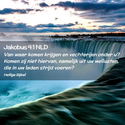 Picture 02 - Jakobus 4:1 NLD - Van waar komen krijgen en vechterijen onder u? - Bible Verse Picture